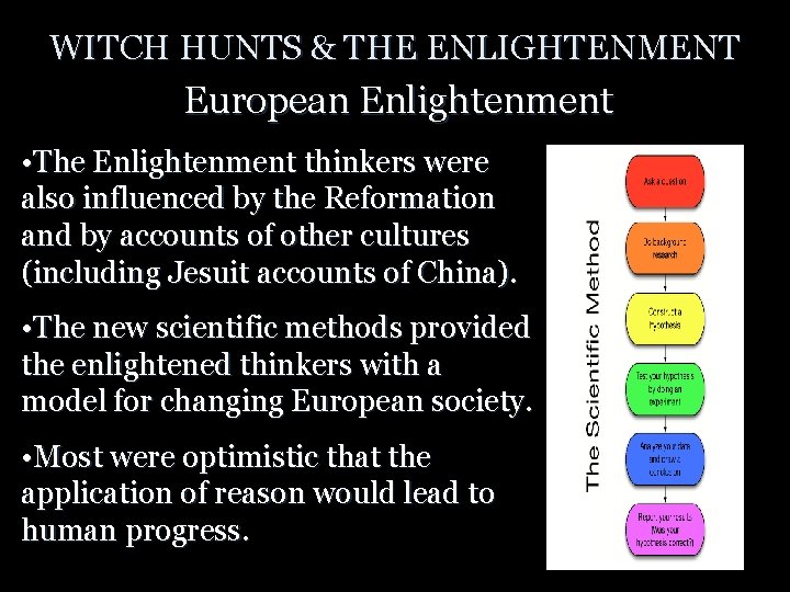 WITCH HUNTS & THE ENLIGHTENMENT European Enlightenment • The Enlightenment thinkers were also influenced