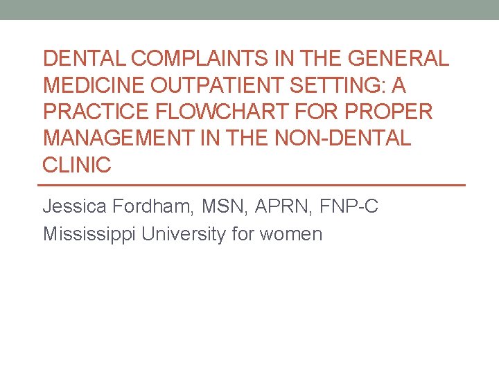 DENTAL COMPLAINTS IN THE GENERAL MEDICINE OUTPATIENT SETTING: A PRACTICE FLOWCHART FOR PROPER MANAGEMENT