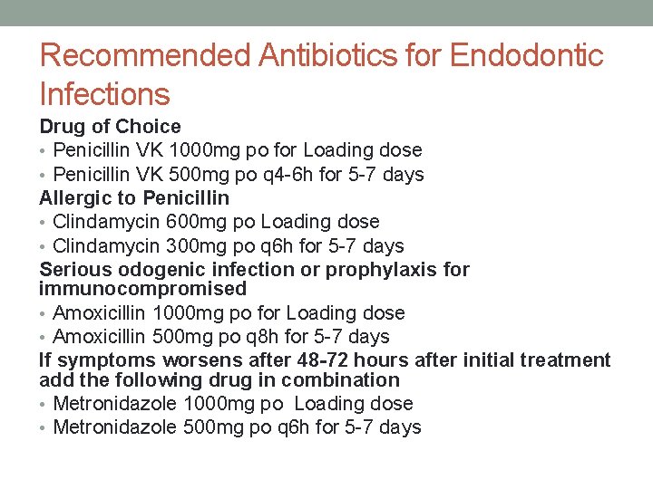 Recommended Antibiotics for Endodontic Infections Drug of Choice • Penicillin VK 1000 mg po