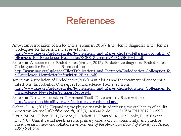 References American Association of Endodontics (summer, 2014). Endodontic diagnosis. Endodontics Colleagues for Excellence. Retrieved