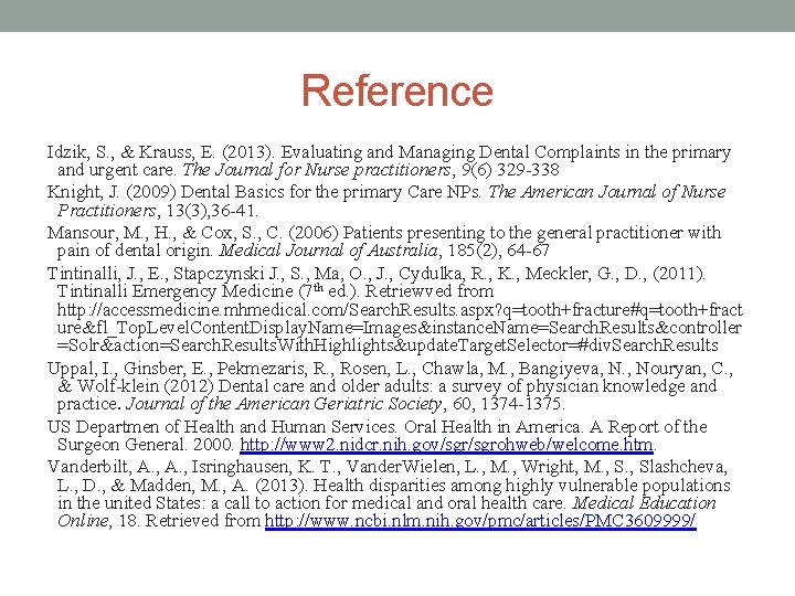 Reference Idzik, S. , & Krauss, E. (2013). Evaluating and Managing Dental Complaints in