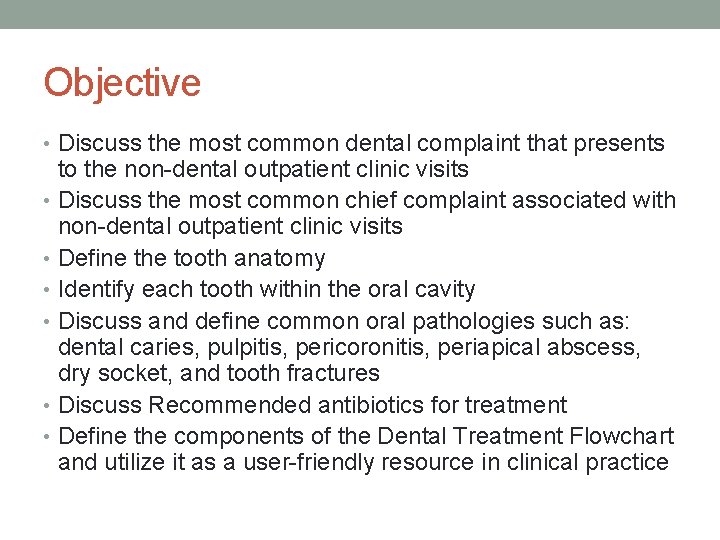 Objective • Discuss the most common dental complaint that presents to the non-dental outpatient