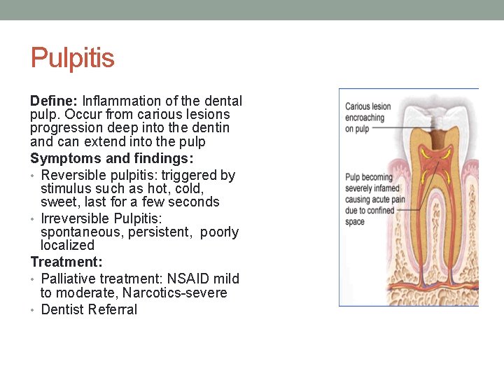 Pulpitis Define: Inflammation of the dental pulp. Occur from carious lesions progression deep into