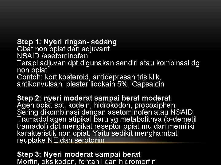 Step 1: Nyeri ringan- sedang Obat non opiat dan adjuvant NSAID /asetominofen Terapi adjuvan