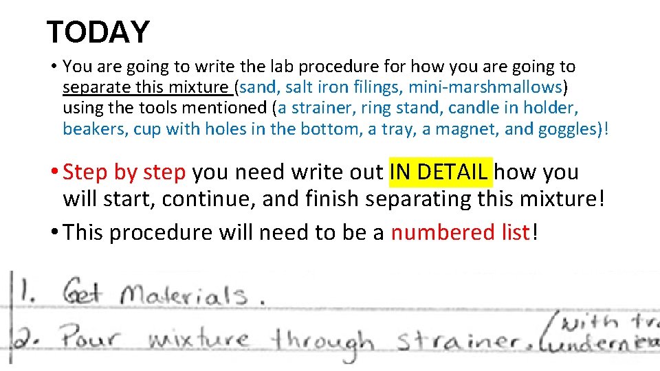 TODAY • You are going to write the lab procedure for how you are