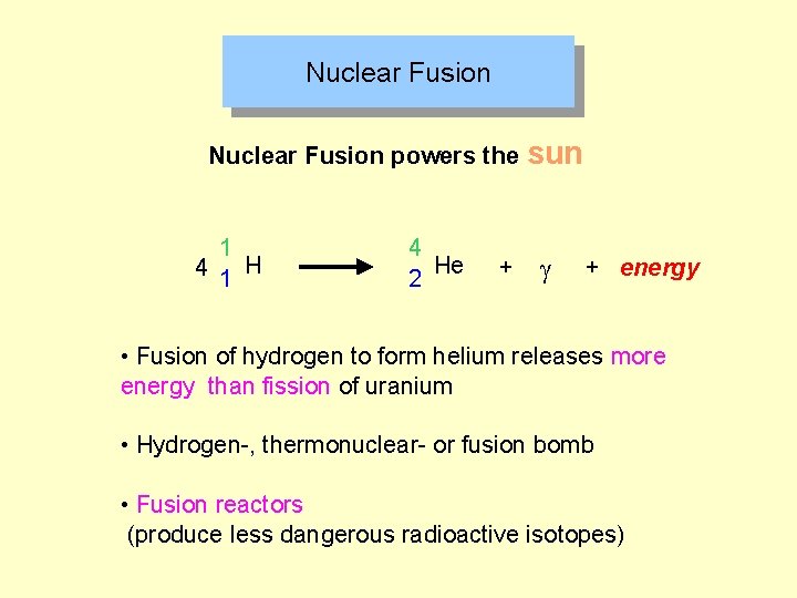 Nuclear Fusion powers the sun 1 4 1 H 4 He 2 + g