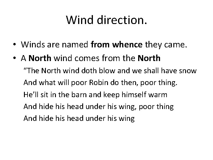 Wind direction. • Winds are named from whence they came. • A North wind Wind direction. • Winds are named from whence they came. • A North wind