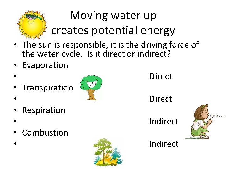 Moving water up creates potential energy • The sun is responsible, it is the Moving water up creates potential energy • The sun is responsible, it is the