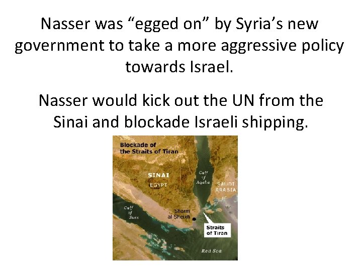 Nasser was “egged on” by Syria’s new government to take a more aggressive policy