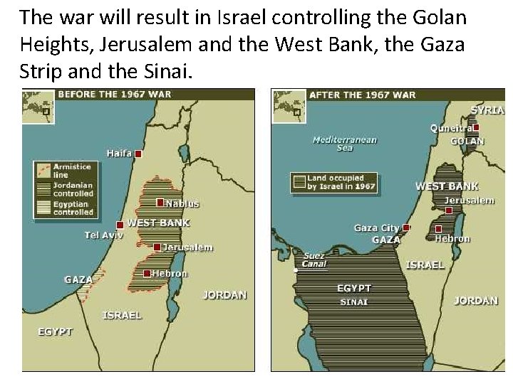 The war will result in Israel controlling the Golan Heights, Jerusalem and the West