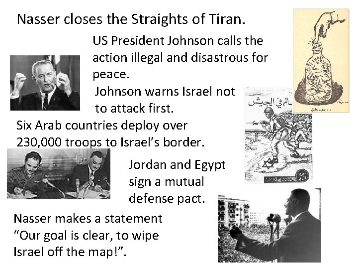 Nasser closes the Straights of Tiran. US President Johnson calls the action illegal and