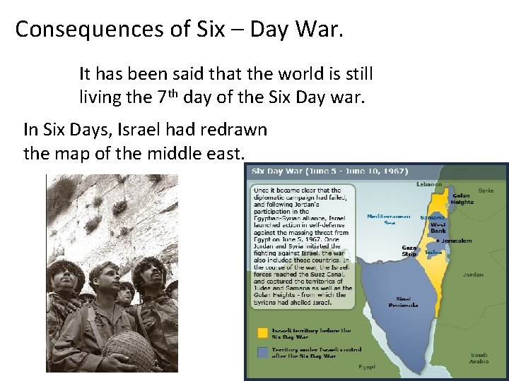 Consequences of Six – Day War. It has been said that the world is