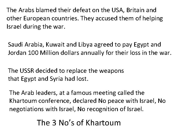 The Arabs blamed their defeat on the USA, Britain and other European countries. They