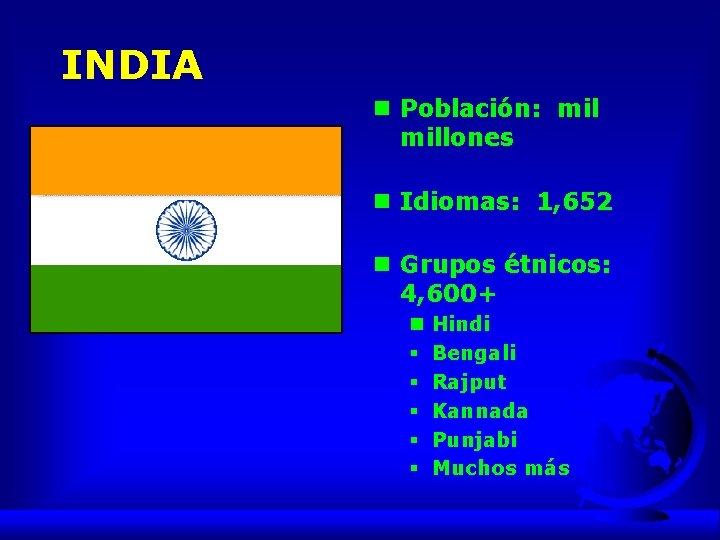 INDIA n Población: millones n Idiomas: 1, 652 n Grupos étnicos: 4, 600+ n