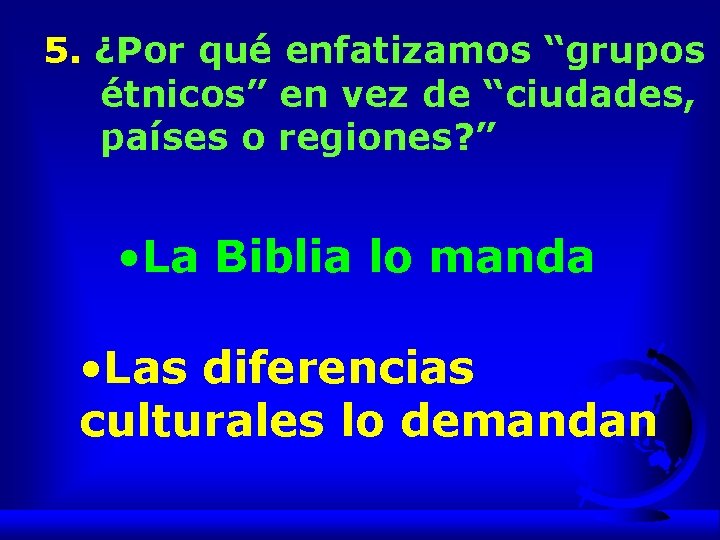 5. ¿Por qué enfatizamos “grupos étnicos” en vez de “ciudades, países o regiones? ”