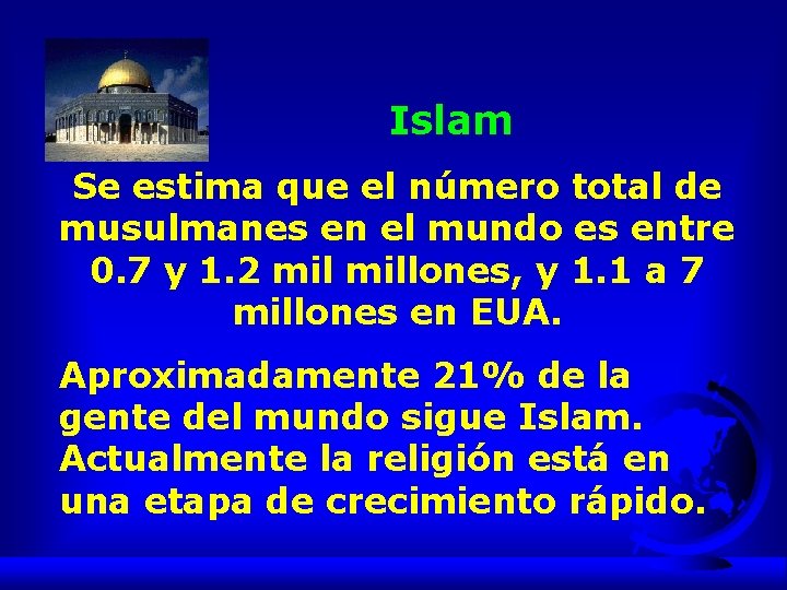 Islam Se estima que el número total de musulmanes en el mundo es entre