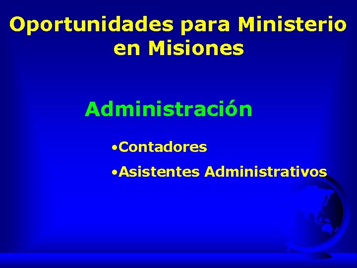 Oportunidades para Ministerio en Misiones Administración • Contadores • Asistentes Administrativos 