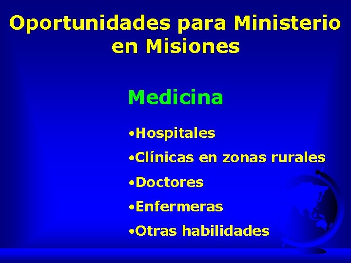 Oportunidades para Ministerio en Misiones Medicina • Hospitales • Clínicas en zonas rurales •