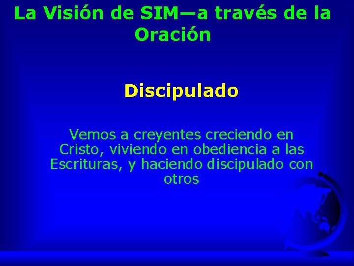 La Visión de SIM—a través de la Oración Discipulado Vemos a creyentes creciendo en