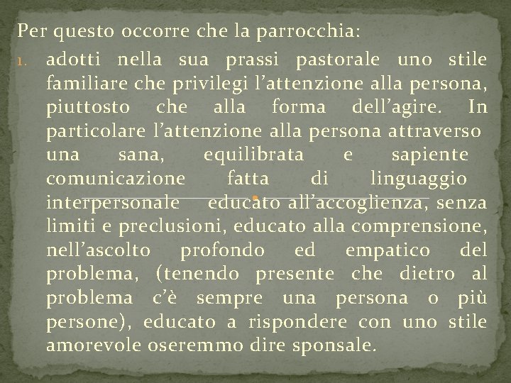 Per questo occorre che la parrocchia: 1. adotti nella sua prassi pastorale uno stile