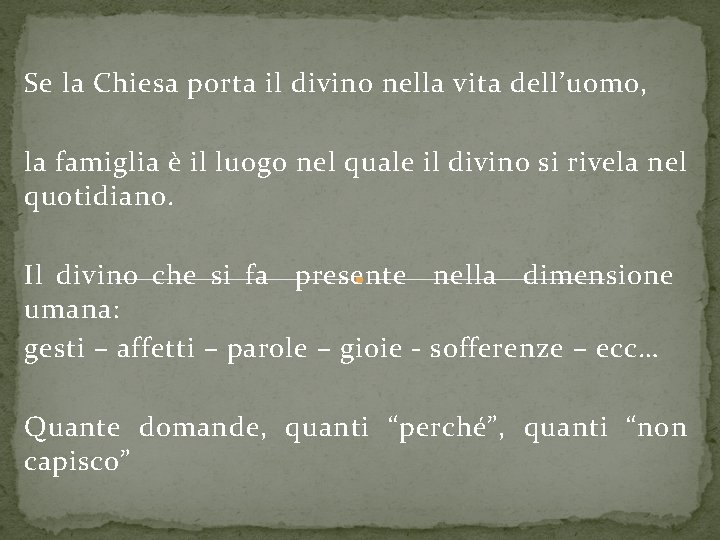 Se la Chiesa porta il divino nella vita dell’uomo, la famiglia è il luogo