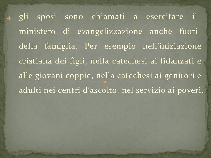 4. gli sposi sono chiamati a esercitare il ministero di evangelizzazione anche fuori della