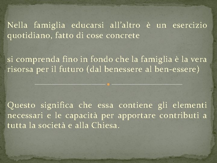 Nella famiglia educarsi all’altro è un esercizio quotidiano, fatto di cose concrete si comprenda