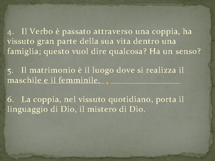 4. Il Verbo è passato attraverso una coppia, ha vissuto gran parte della sua