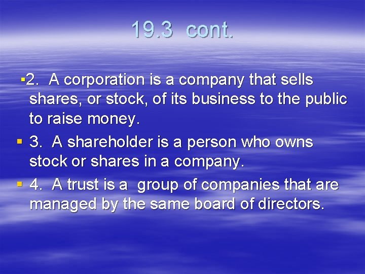 19. 3 cont. ▪ 2. A corporation is a company that sells shares, or