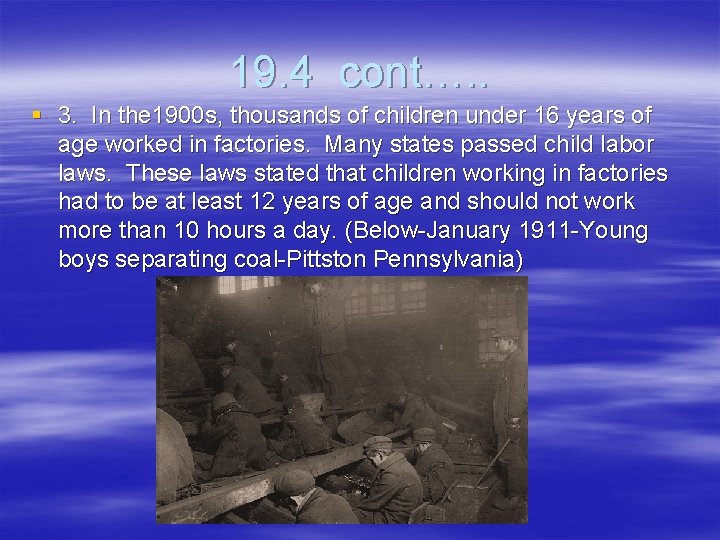 19. 4 cont…. . § 3. In the 1900 s, thousands of children under