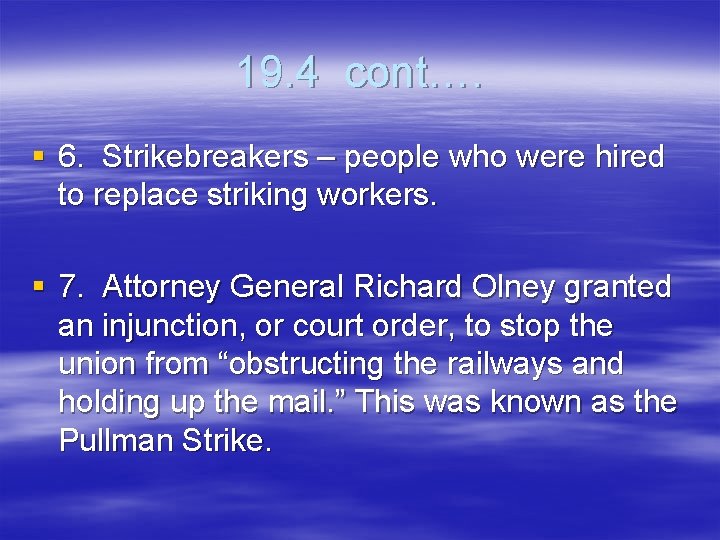19. 4 cont…. § 6. Strikebreakers – people who were hired to replace striking