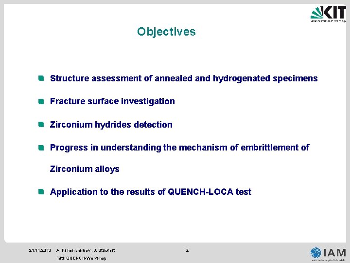 Objectives Structure assessment of annealed and hydrogenated specimens Fracture surface investigation Zirconium hydrides detection