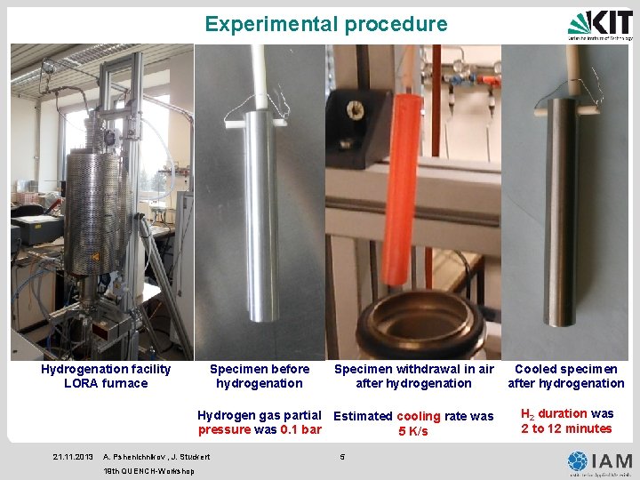 Experimental procedure Hydrogenation facility LORA furnace Specimen before hydrogenation Specimen withdrawal in air after