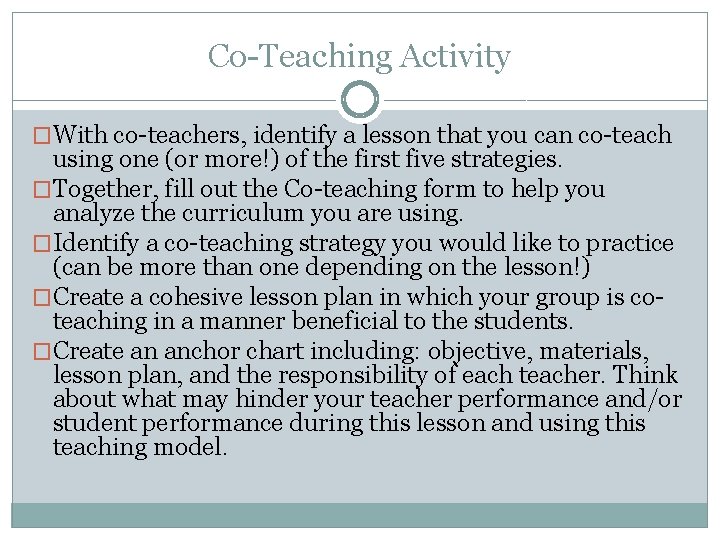 Co-Teaching Activity �With co-teachers, identify a lesson that you can co-teach using one (or