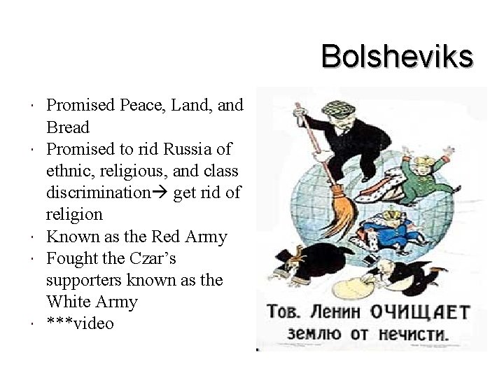 Bolsheviks Promised Peace, Land, and Bread Promised to rid Russia of ethnic, religious, and