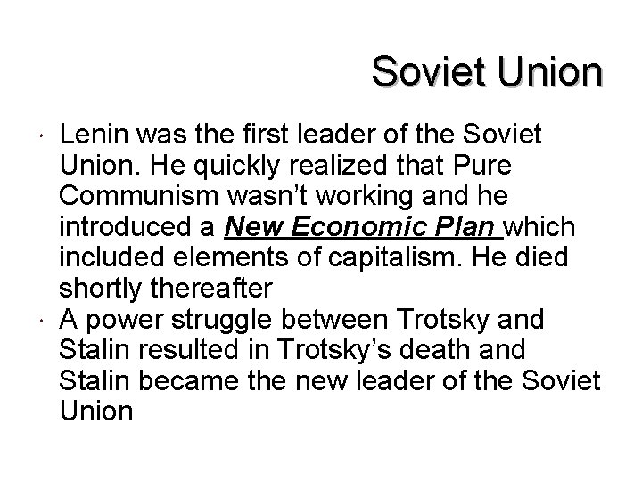 Soviet Union Lenin was the first leader of the Soviet Union. He quickly realized