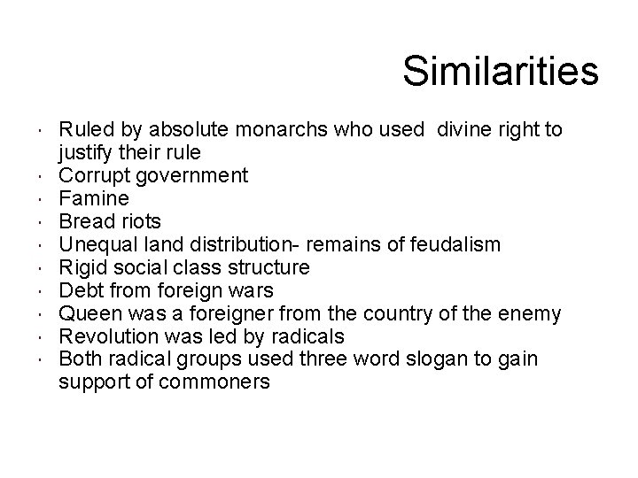 Similarities Ruled by absolute monarchs who used divine right to justify their rule Corrupt