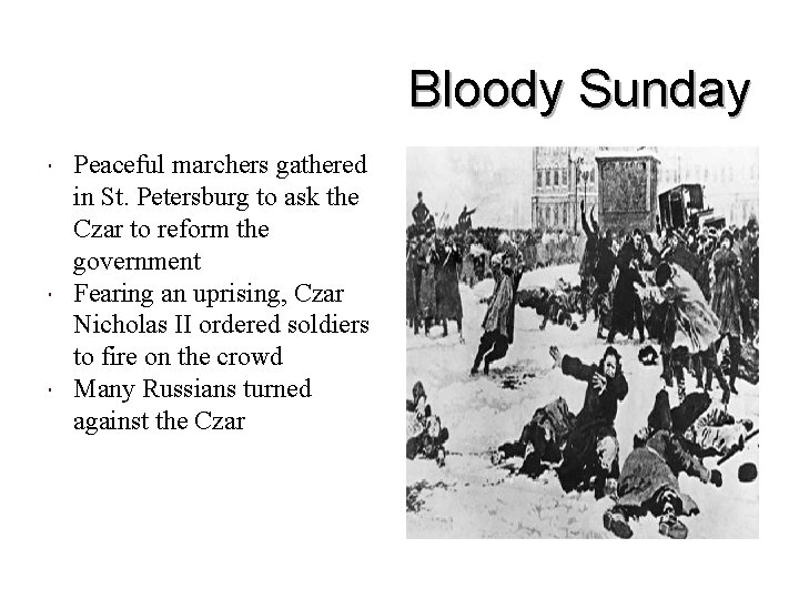 Bloody Sunday Peaceful marchers gathered in St. Petersburg to ask the Czar to reform