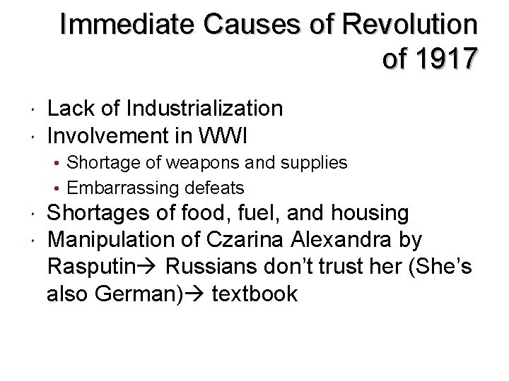 Immediate Causes of Revolution of 1917 Lack of Industrialization Involvement in WWI • Shortage