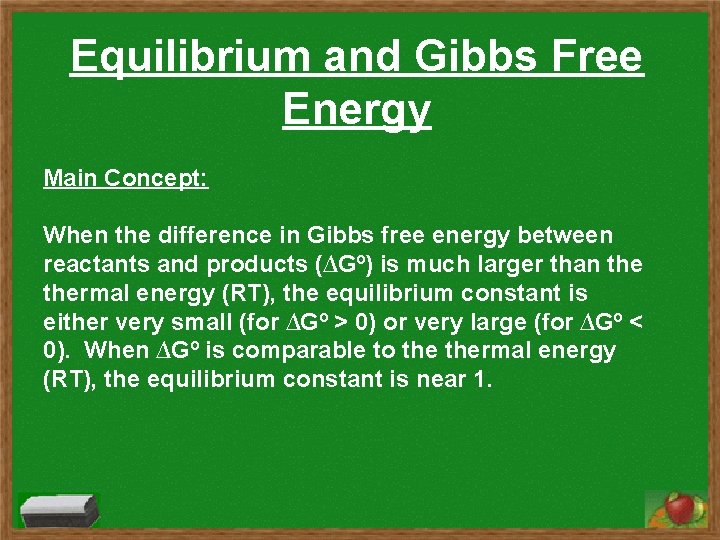 Equilibrium and Gibbs Free Energy Main Concept: When the difference in Gibbs free energy