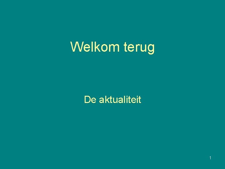 Welkom terug De aktualiteit 1 