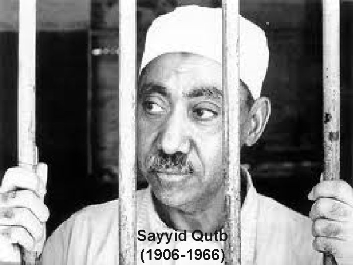 Sayyid Qutb (1906 -1966) 20 