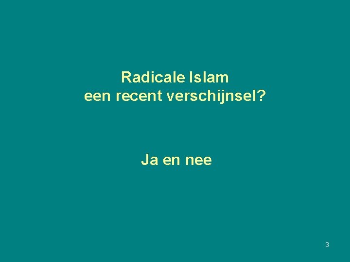 Radicale Islam een recent verschijnsel? Ja en nee 3 