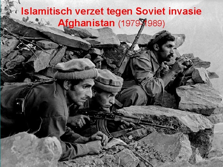 Islamitisch verzet tegen Soviet invasie Afghanistan (1979 -1989) 5 