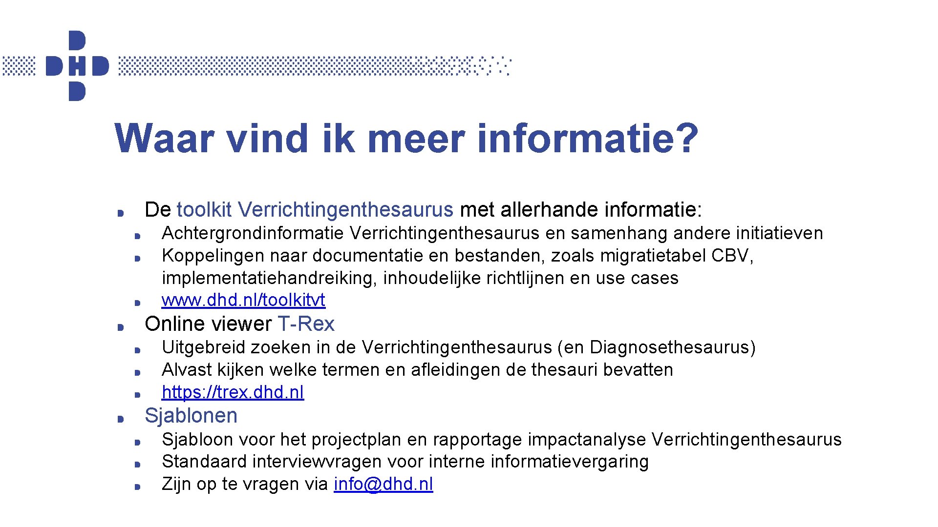 Waar vind ik meer informatie? De toolkit Verrichtingenthesaurus met allerhande informatie: Achtergrondinformatie Verrichtingenthesaurus en