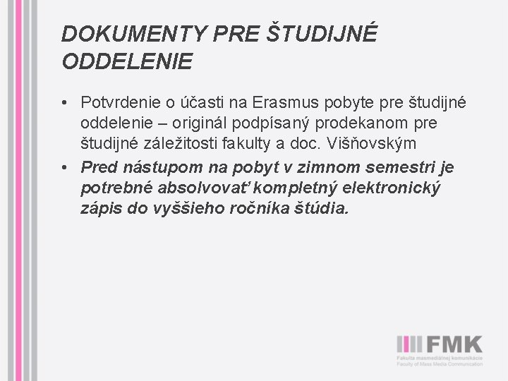 DOKUMENTY PRE ŠTUDIJNÉ ODDELENIE • Potvrdenie o účasti na Erasmus pobyte pre študijné oddelenie