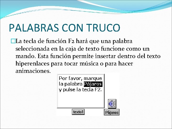 PALABRAS CON TRUCO �La tecla de función F 2 hará que una palabra seleccionada