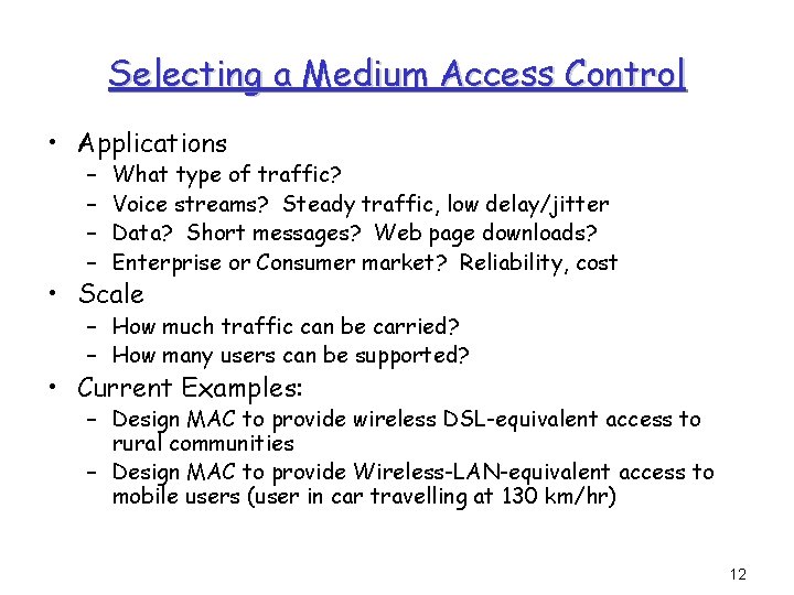 Selecting a Medium Access Control • Applications – – What type of traffic? Voice