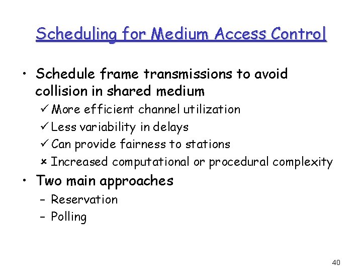 Scheduling for Medium Access Control • Schedule frame transmissions to avoid collision in shared