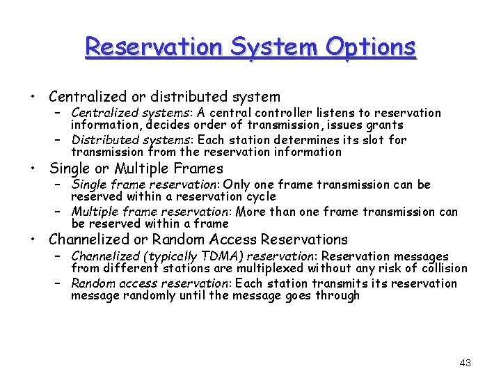 Reservation System Options • Centralized or distributed system – Centralized systems: A central controller